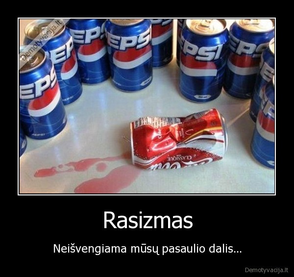 rasizmas, visur, lol, coca, cola, pepsi, juokingas