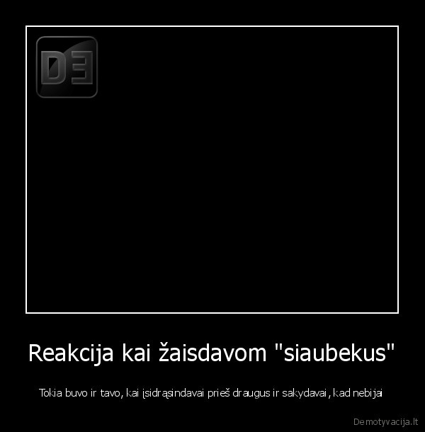 Reakcija kai žaisdavom "siaubekus"