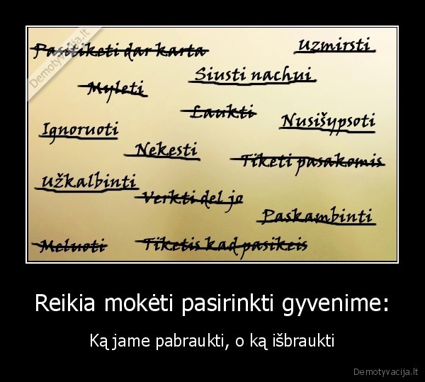 Reikia mokėti pasirinkti gyvenime: