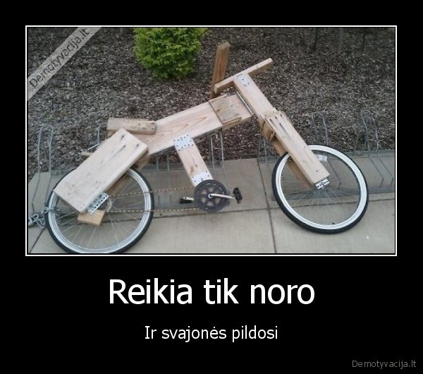 Reikia tik noro