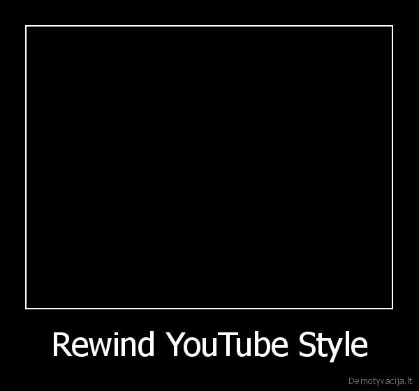 Rewind YouTube Style