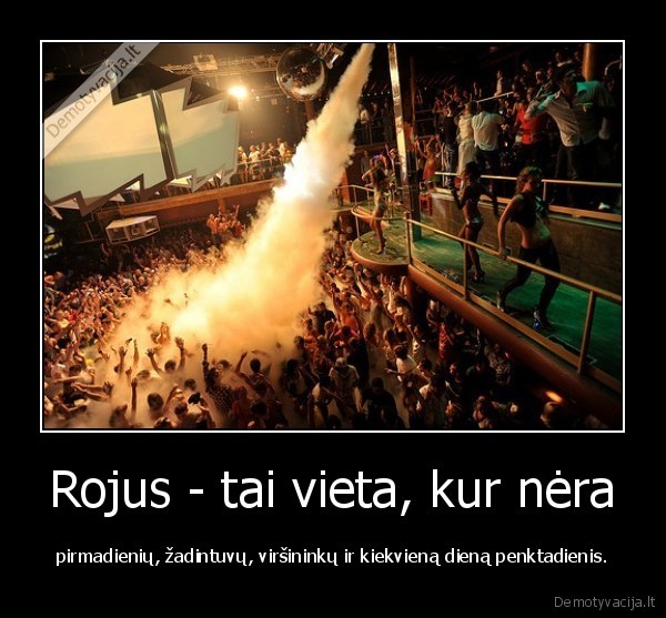 Rojus - tai vieta, kur nėra