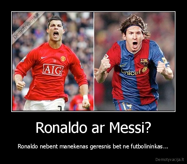 Ronaldo ar Messi?