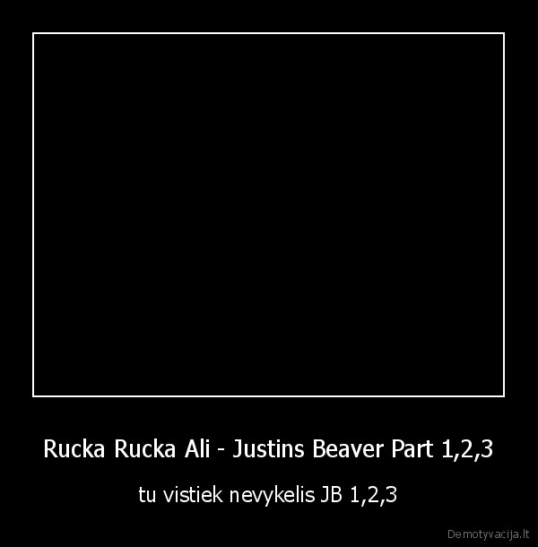 Rucka Rucka Ali - Justins Beaver Part 1,2,3