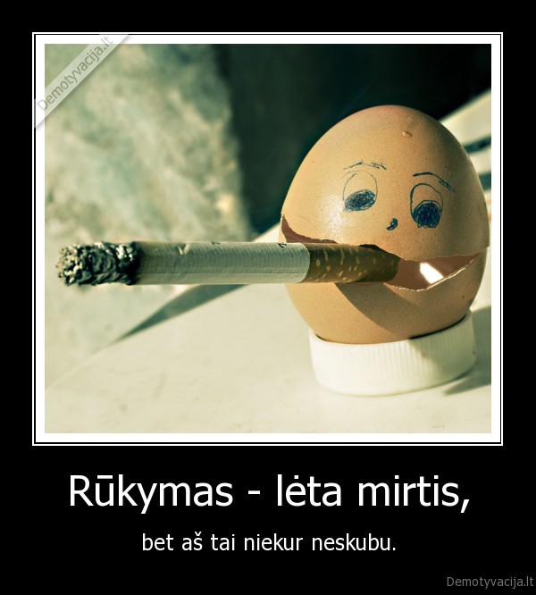 Rūkymas - lėta mirtis,