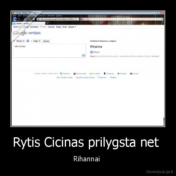 rytis, cicinas, ownina, rihanna, google, translate, vertejas