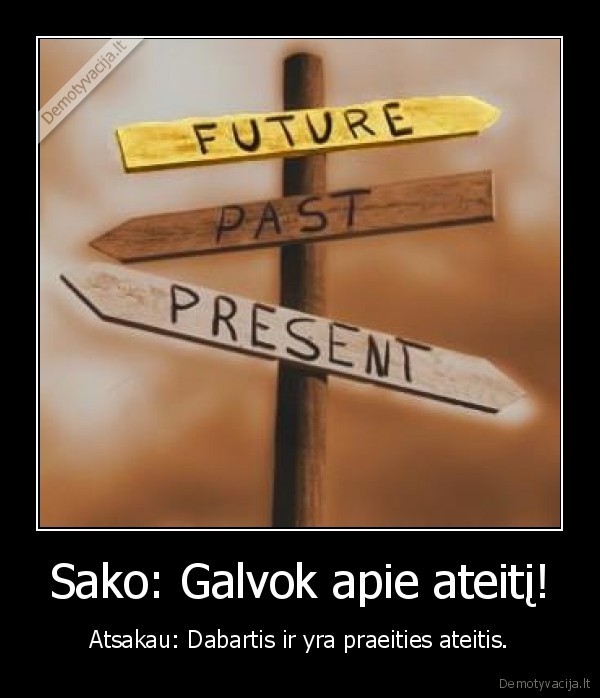 Sako: Galvok apie ateitį!