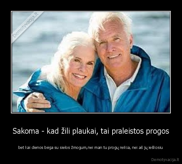 Sakoma - kad žili plaukai, tai praleistos progos