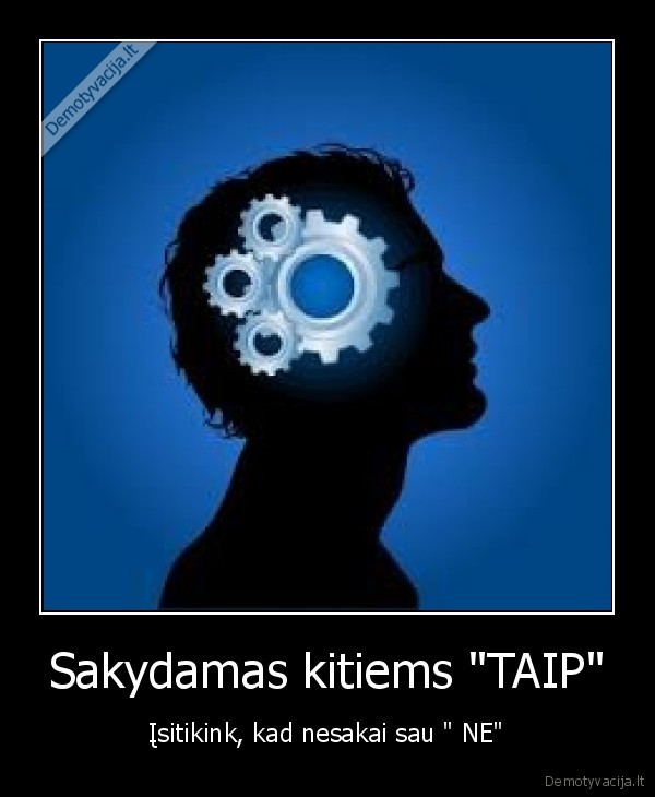 Sakydamas kitiems &quot;TAIP&quot;