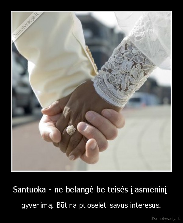 Santuoka - ne belangė be teisės į asmeninį 