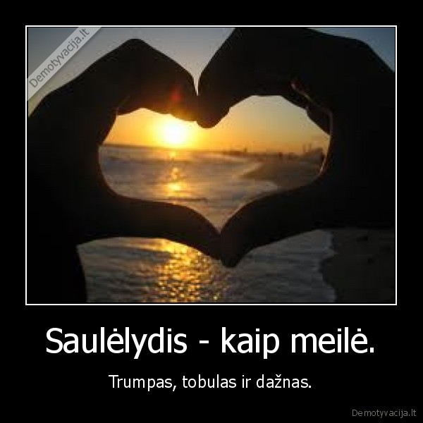 Saulėlydis - kaip meilė.