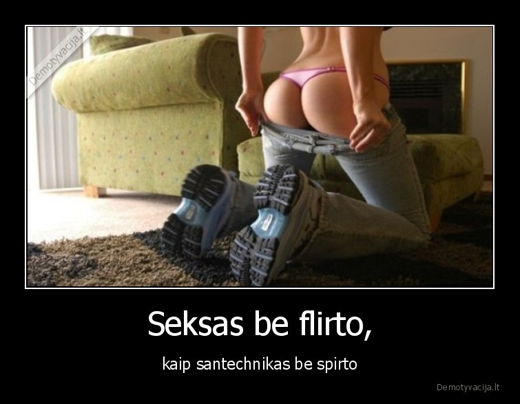 santechnikas,spirtas,flirtas,n18,seksas