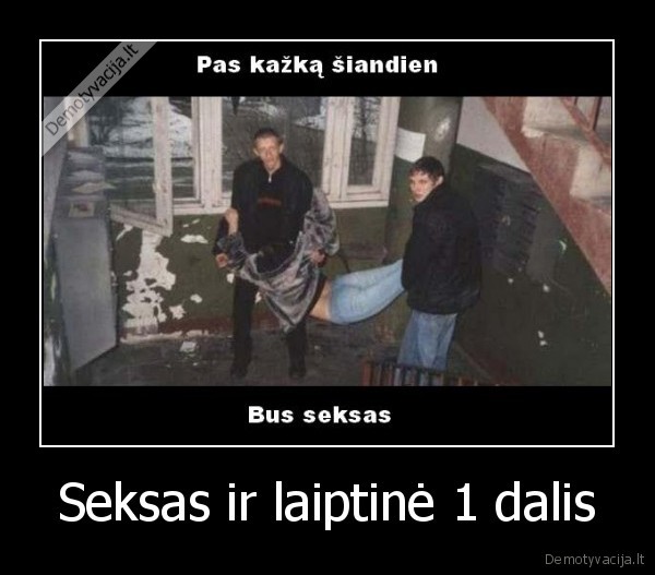 Seksas ir laiptinė 1 dalis