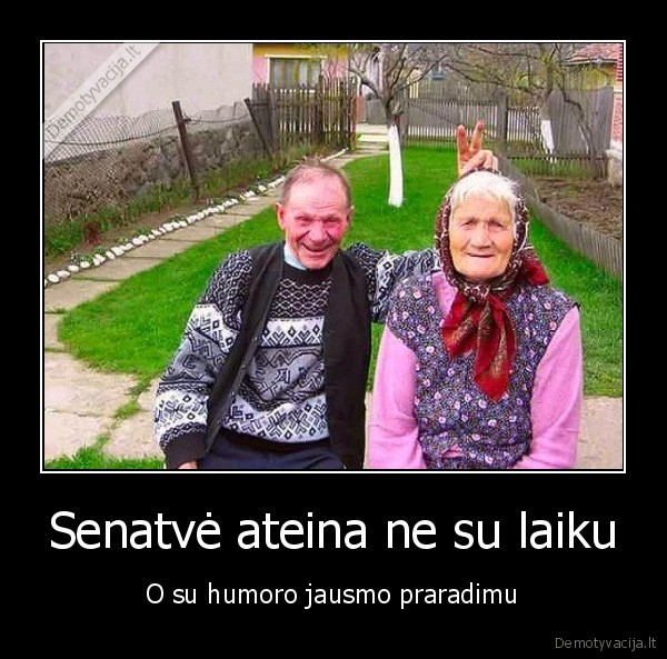 Senatvė ateina ne su laiku