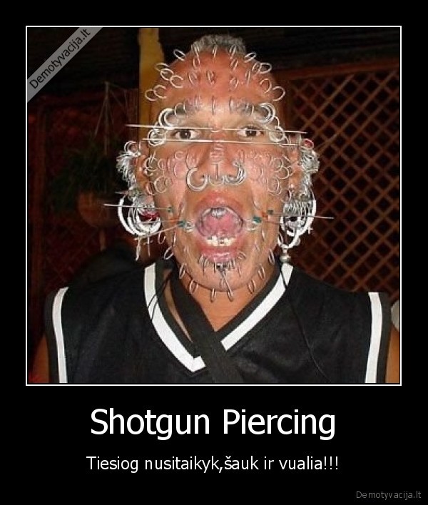 Shotgun Piercing