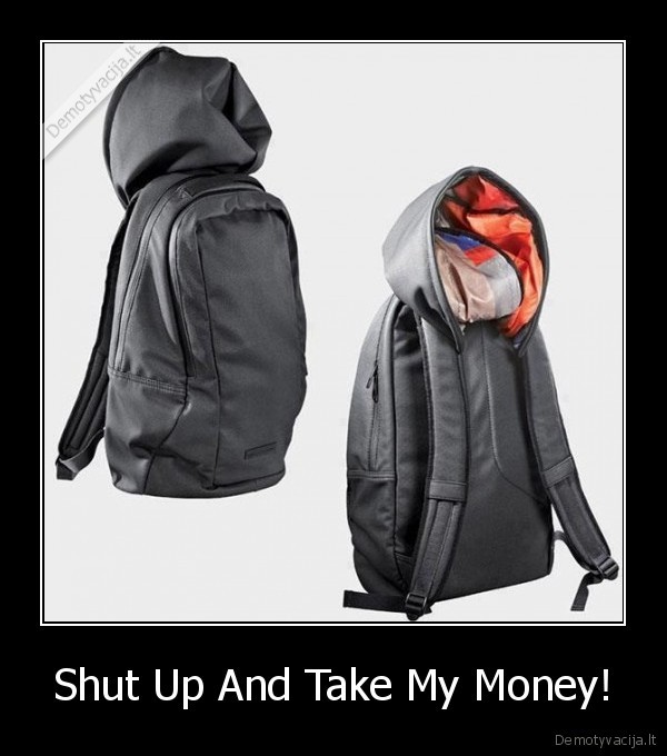 Shut Up And Take My Money!