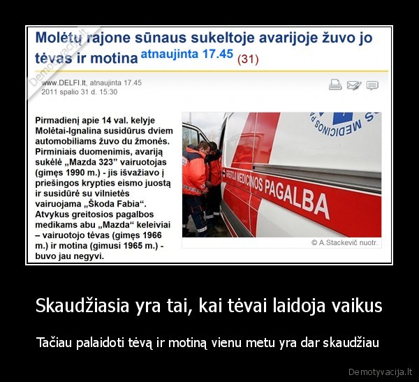 Skaudžiasia yra tai, kai tėvai laidoja vaikus