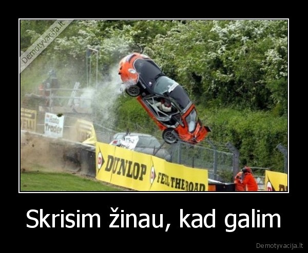 Skrisim žinau, kad galim