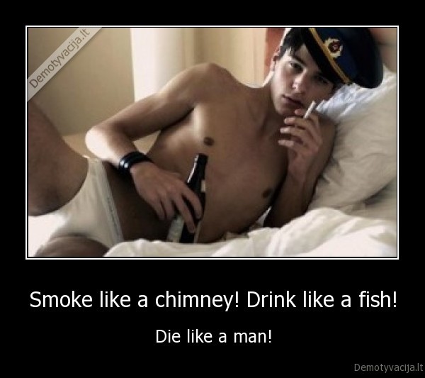 smoke,drink,fish,chimney,man,die