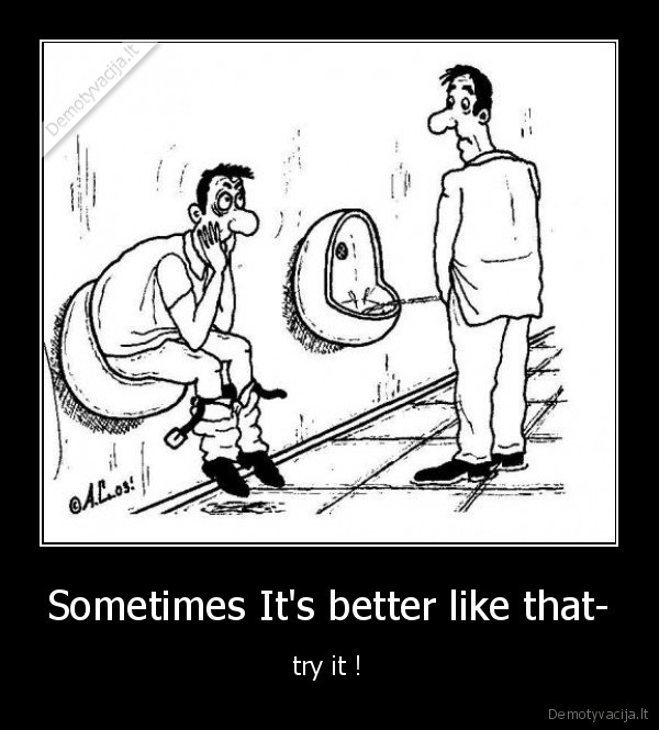 Sometimes It's better like that-