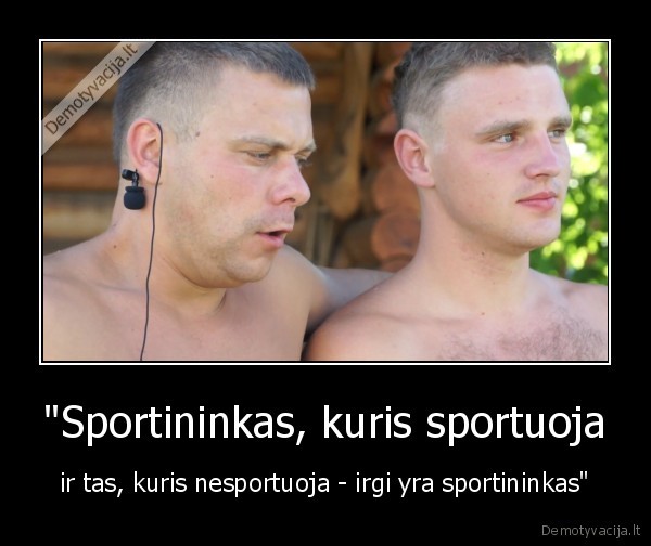 &quot;Sportininkas, kuris sportuoja