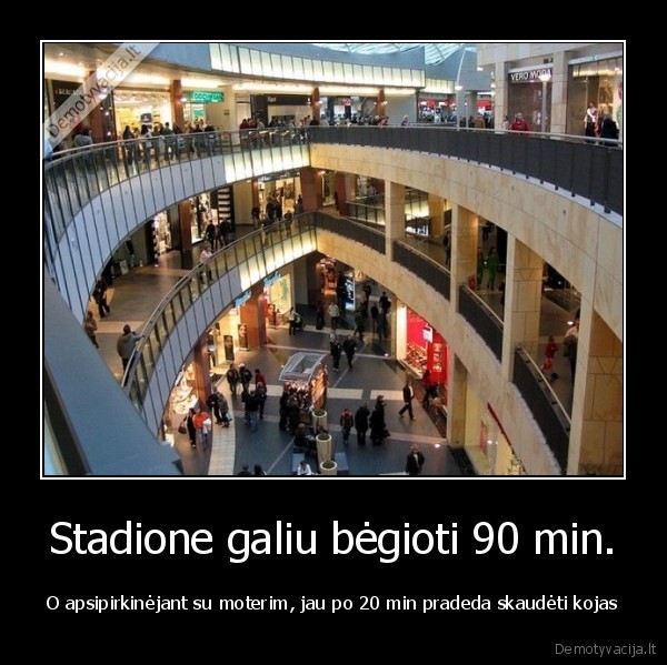 Stadione galiu bėgioti 90 min.