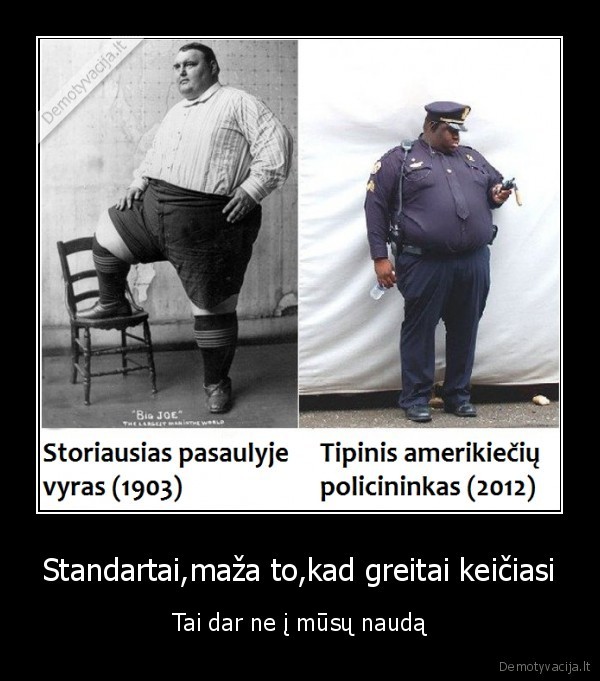 Standartai,maža to,kad greitai keičiasi