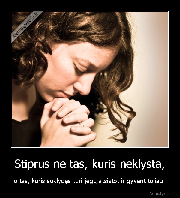 Stiprus ne tas, kuris neklysta,