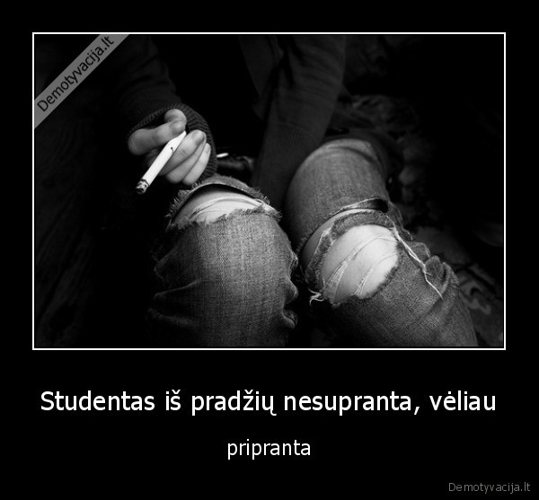 Studentas iš pradžių nesupranta, vėliau