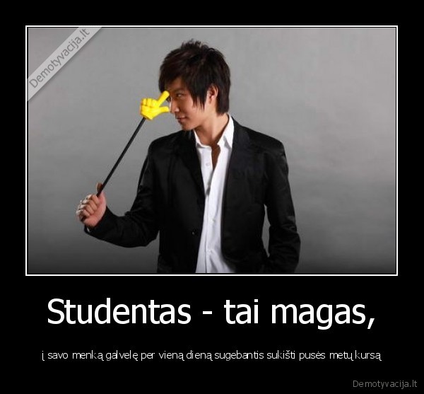 Studentas - tai magas,