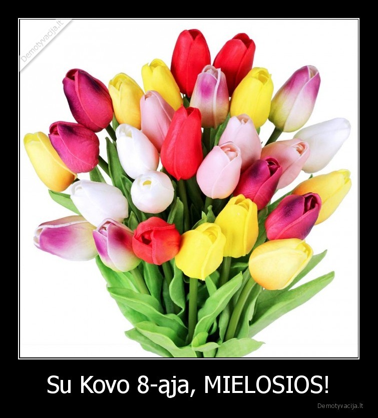 kovo, 8,geles,moters, diena,moteru, diena,moterys,tulpes