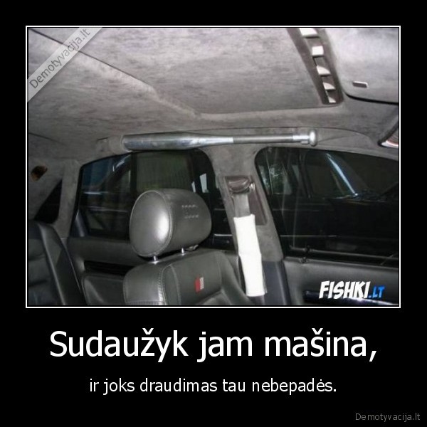 Sudaužyk jam mašina,