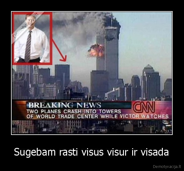 Sugebam rasti visus visur ir visada