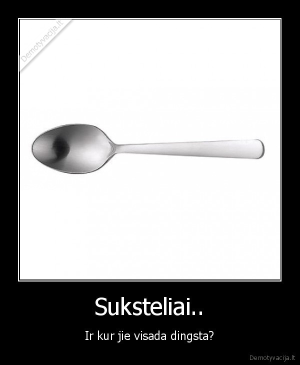 Suksteliai..