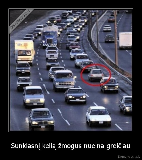 Sunkiasnį kelią žmogus nueina greičiau