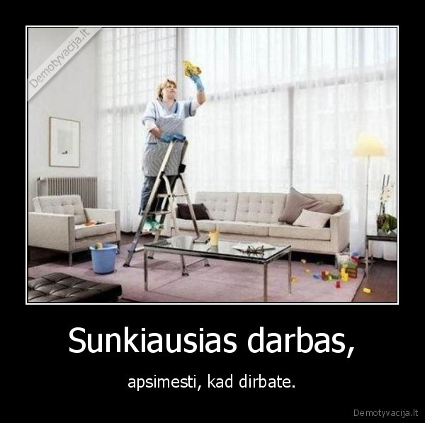 Sunkiausias darbas,