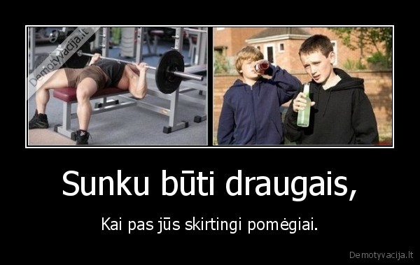 Sunku būti draugais,