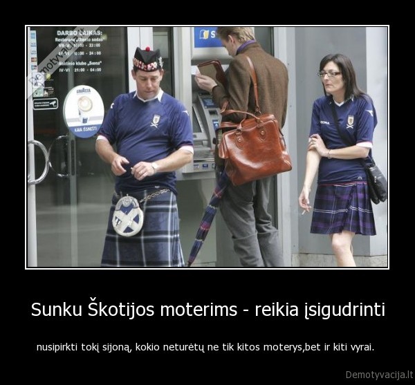 Sunku Škotijos moterims - reikia įsigudrinti