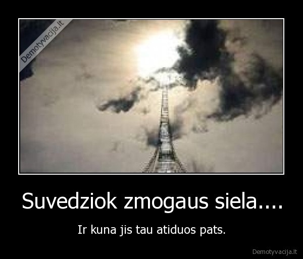 Suvedziok zmogaus siela....