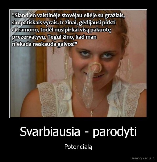 Svarbiausia - parodyti