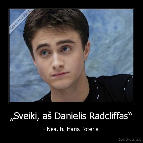 „Sveiki, aš Danielis Radcliffas“