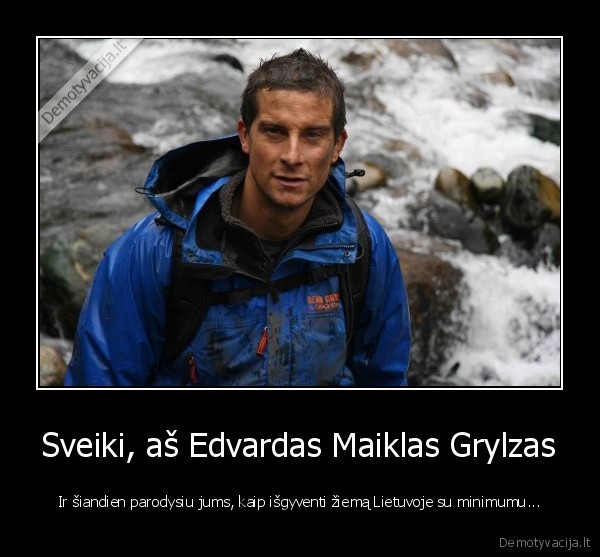 Sveiki, aš Edvardas Maiklas Grylzas