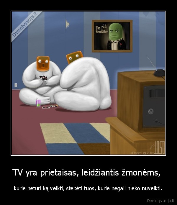 TV yra prietaisas, leidžiantis žmonėms, 