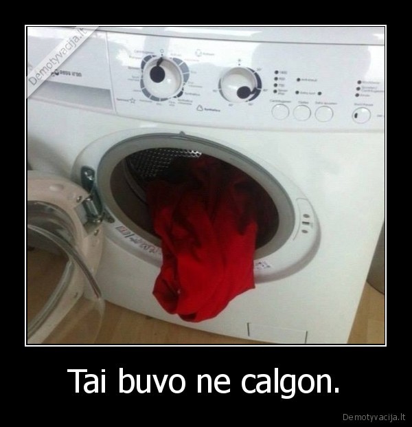 Tai buvo ne calgon.