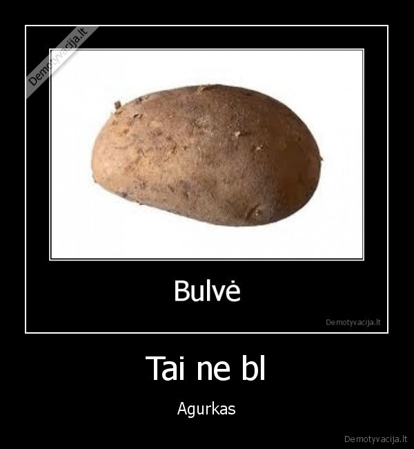 bulve,agurkas,bl