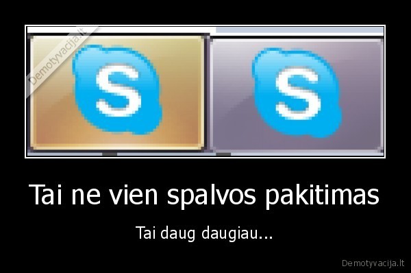 Tai ne vien spalvos pakitimas