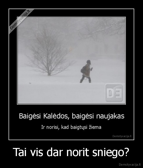 Tai vis dar norit sniego?