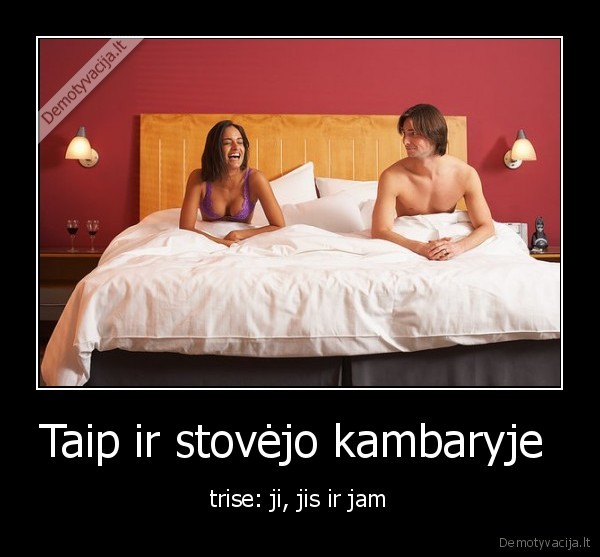 Taip ir stovėjo kambaryje 