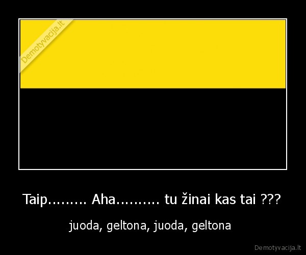 juoda,geltona,ye,aha