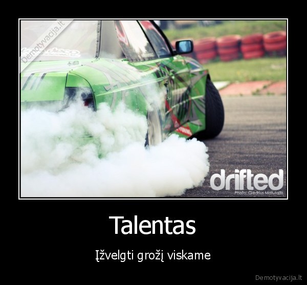 talentas, izvelgti, grozi, viskame, driftas, darius, balys, binikerki, eedc